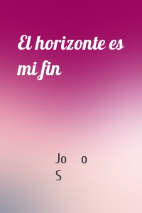 El horizonte es mi fin