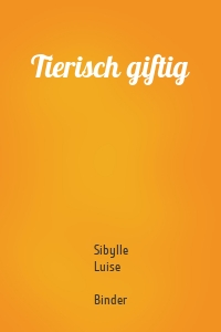 Tierisch giftig