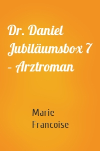 Dr. Daniel Jubiläumsbox 7 – Arztroman