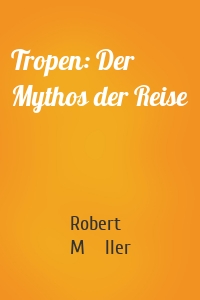Tropen: Der Mythos der Reise