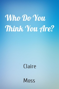 Who Do You Think You Are?