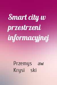 Smart city w przestrzeni informacyjnej