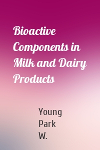 Bioactive Components in Milk and Dairy Products