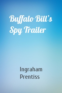 Buffalo Bill’s Spy Trailer