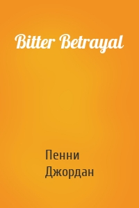 Bitter Betrayal