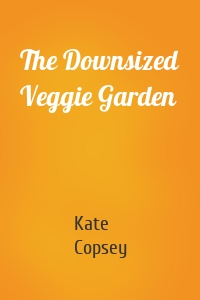 The Downsized Veggie Garden