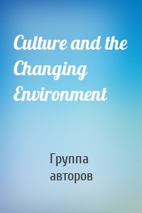 Culture and the Changing Environment