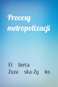 Procesy metropolizacji