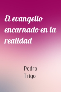 El evangelio encarnado en la realidad