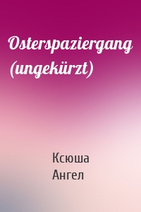 Osterspaziergang (ungekürzt)