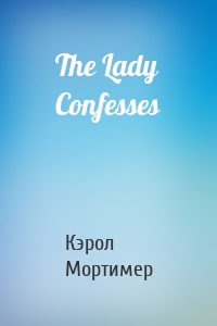The Lady Confesses