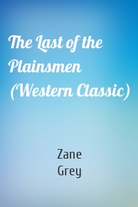 The Last of the Plainsmen (Western Classic)