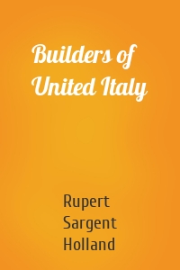 Builders of United Italy