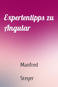 Expertentipps zu Angular
