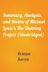 Summary, Analysis, and Review of Michael Lewis's The Undoing Project (Unabridged)