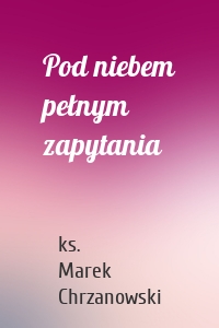 Pod niebem pełnym zapytania