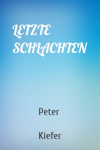 LETZTE SCHLACHTEN