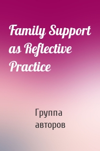 Family Support as Reflective Practice