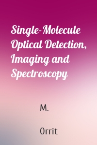 Single-Molecule Optical Detection, Imaging and Spectroscopy