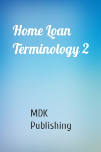 Home Loan Terminology 2