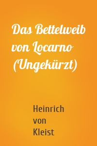 Das Bettelweib von Locarno (Ungekürzt)