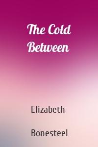 The Cold Between