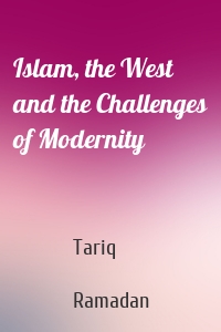 Islam, the West and the Challenges of Modernity