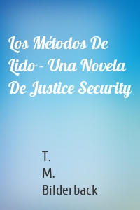Los Métodos De Lido - Una Novela De Justice Security