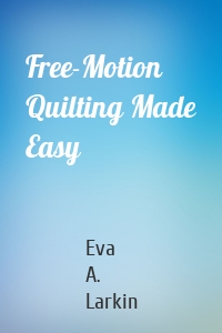 Free-Motion Quilting Made Easy