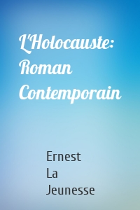 L'Holocauste: Roman Contemporain