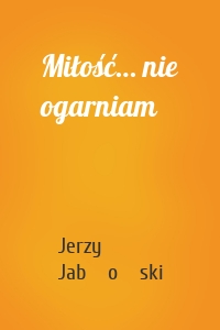 Miłość… nie ogarniam