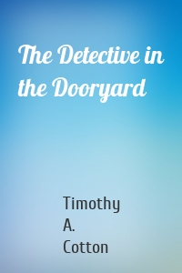 The Detective in the Dooryard