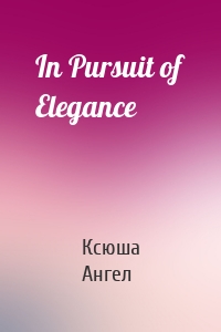 In Pursuit of Elegance