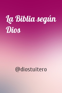 La Biblia según Dios