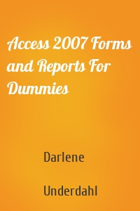 Access 2007 Forms and Reports For Dummies