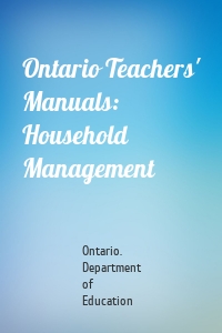 Ontario Teachers' Manuals: Household Management