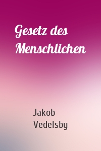 Gesetz des Menschlichen