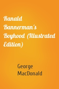 Ranald Bannerman's Boyhood (Illustrated Edition)
