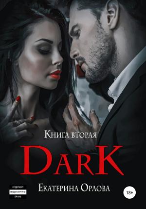 Обложка книги «Дарк» — Екатерина Орлова