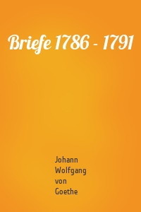 Briefe 1786 - 1791