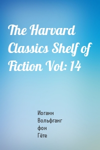 The Harvard Classics Shelf of Fiction Vol: 14