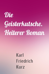 Die Geisterkutsche. Heiterer Roman