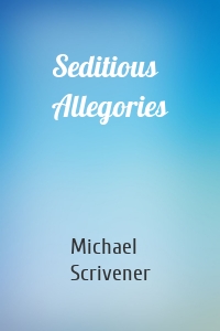 Seditious Allegories