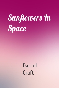 Sunflowers In Space