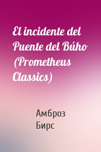 El incidente del Puente del Búho (Prometheus Classics)