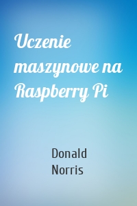 Uczenie maszynowe na Raspberry Pi