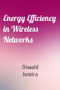 Energy Efficiency in Wireless Networks