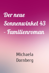 Der neue Sonnenwinkel 43 – Familienroman