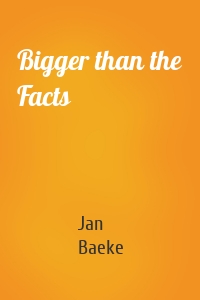 Bigger than the Facts