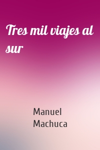 Tres mil viajes al sur